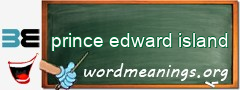 WordMeaning blackboard for prince edward island